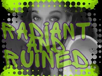 RadiantandRuined